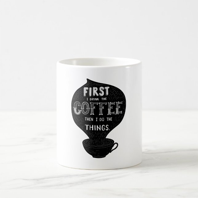 Taza De Café Primero Bebo El Café Y Luego Hago Cosas (Subido por el creador)