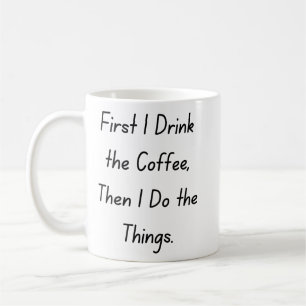 Taza De Café “Primero Café Luego Cosas – Frase Divertida de Caf