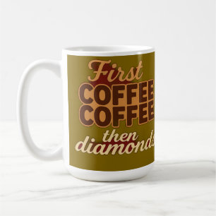 Taza De Café Primero café luego diamantes
