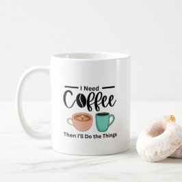 Taza De Café Primero café y después haré las cosas, café gracio