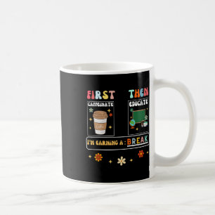 Taza De Café Primero Caffeinate y después educar me estoy ganan