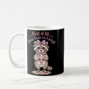 Taza De Café Primero De Jesús Piensa Que Una Delicia Fun Racoon