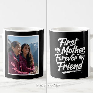 Taza De Café Primero mi madre, amiga para siempre 1 Foto Negra