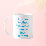 Taza De Café Primero mi madre por siempre mi amigo personalizad<br><div class="desc">Celebra el inquebrantable vínculo entre madre e hijo con esta fanfarrona sincera que incluye la frase Primero mi madre por siempre mi amigo seguido de la firma de tu personalizado. Cada sorbo se convierte en un cálido recordatorio de recuerdos compartidos y amistad de toda la vida, lo que lo convierte...</div>