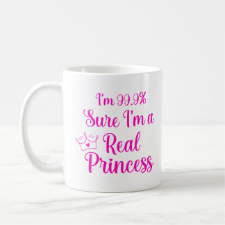 Taza De Café Princesa divertida Estoy 99.9% Seguro que soy una