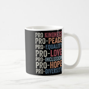 Taza De Café Pro Kindness Pro Peace Equality Love Diversity Hum