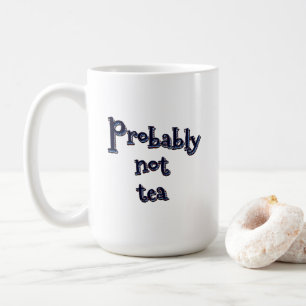 Taza De Café Probablemente no sea té