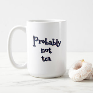 Taza De Café Probablemente no sea té