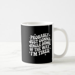 Taza De Café Probablemente solo voy a hacer una tontería con un