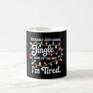 Taza De Café Probablemente Solo Voy a Tintinear Un Poco Cansado