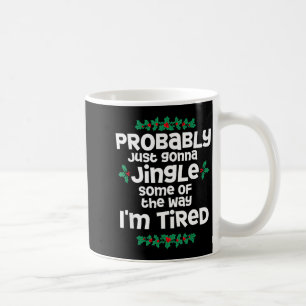 Taza De Café Probablemente Solo Voy a Tintinear Un Poco Como Es