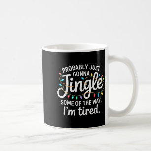 Taza De Café Probablemente Solo Voy A Tintinear Un Poco De Cami