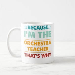 Taza De Café Profesión Porque SOY El Profesor De Orquesta Eso