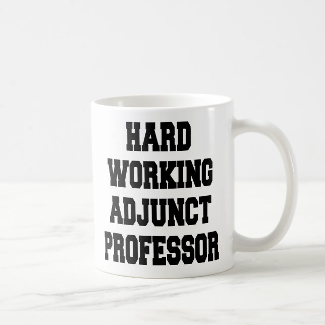 Taza De Café Profesor adjunto de trabajo duro (Derecha)