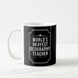 Taza De Café Profesora de Geografía de Worlds Okayest