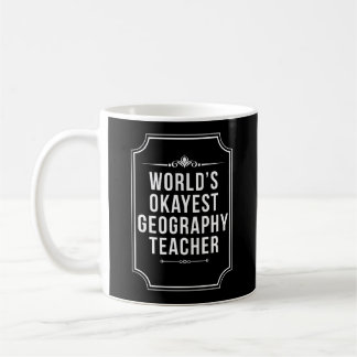 Taza De Café Profesora de Geografía de Worlds Okayest