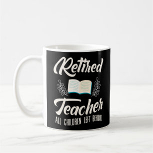 Taza De Café Profesora jubilada Todos los niños dejados atrás