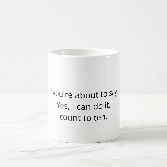 Taza De Café Programmer Joke mug - If you're about to say… (If you're about to say, "Yes, I can do it," count to ten.)