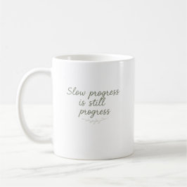 Taza De Café Progreso Lento Es Todavía Progreso – Naturaleza Mí