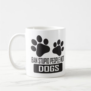 Taza De Café Prohibir a la gente estúpida no a los perros, cita
