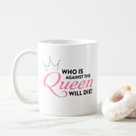 Taza De Café prometido de 90 días "quién está contra la reina "