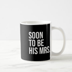 Taza De Café Pronto Seré Su Sra. Futura Esposa Novia