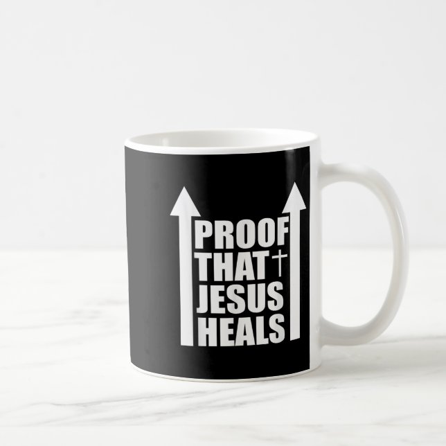 Taza De Café Proof That Jesus Heals - I Am Healed - Christian  (Derecha)