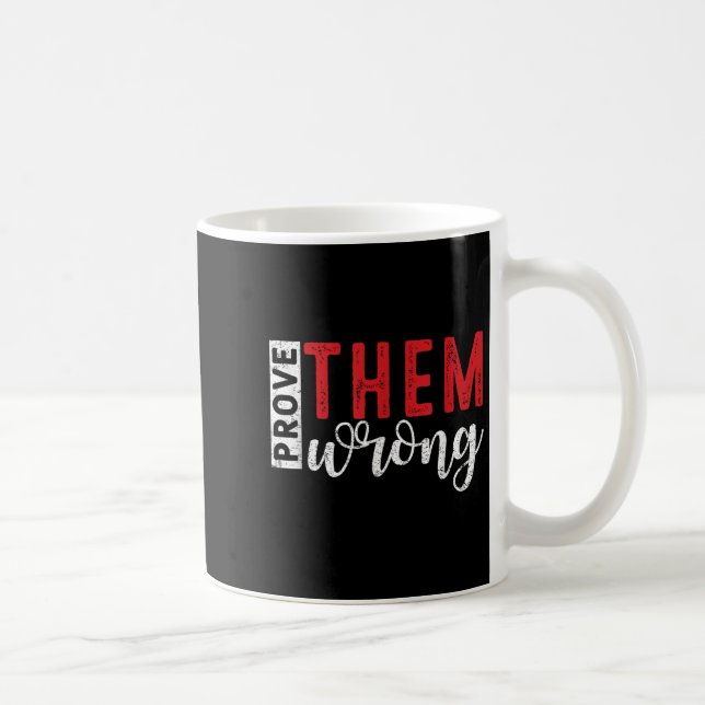 Taza De Café Prove Them Wrong Motivational Emwerment Message  (Derecha)