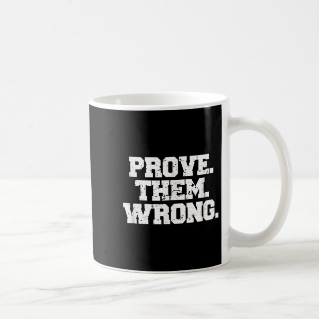 Taza De Café Prove Them Wrong Srt Gym Motivation Distressed Log (Derecha)