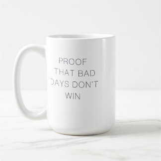 Taza De Café Prueba de que los días malos no ganan la cita