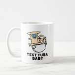 Taza De Café Prueba Tuba Baby Funny Science Tuba Pun<br><div class="desc">Test Tuba Baby Funny Science Tuba Pun presenta un lindo tuba en pañal para bebé con un pacificador en la boca . Perfecto regalo de juego de palabras para la familia y amigos que aman la tierna música de ciencia tuba.</div>