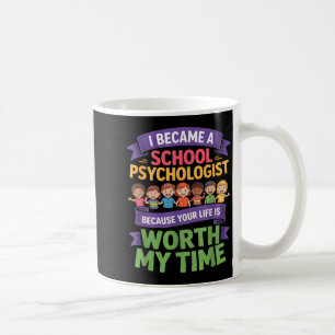 Taza De Café Psicólogo escolar divertido tu vida vale mi tiempo
