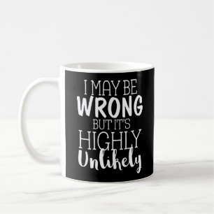 Taza De Café Puede que esté equivocado, pero es muy improbable