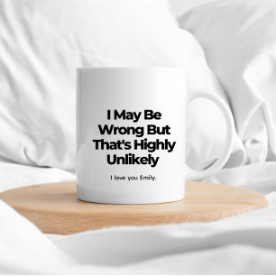 Taza De Café Puede que esté equivocado, pero eso es muy improba
