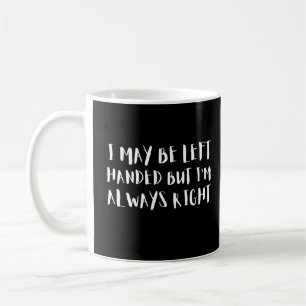 Taza De Café Puede que me dejen con la mano pero siempre tengo 