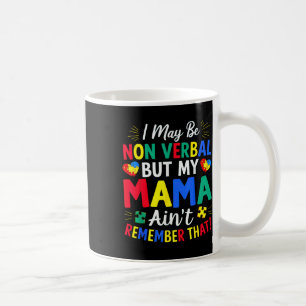 Taza De Café Puede Que No Sea Verbal Pero Mi Mamá Recuerda Que