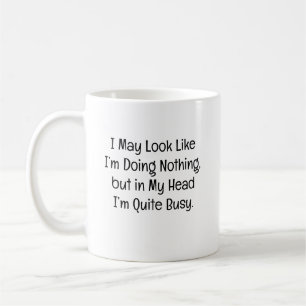 Taza De Café Puede que parezca que no estoy haciendo nada