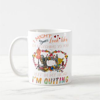 Taza De Café Puede que parezca que te estoy escuchando, pero es