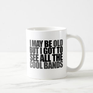 Taza De Café Puede que sea viejo pero tengo que ver todas las b