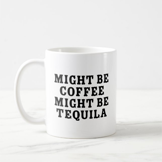 Taza De Café Puede ser que el café sea Tequila (Izquierda)