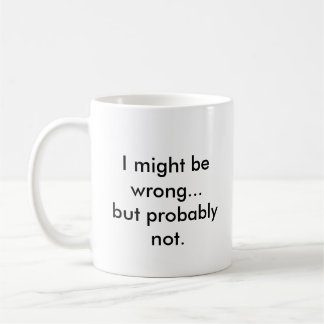 Taza De Café Puede ser que sea incorrecto… pero probablemente