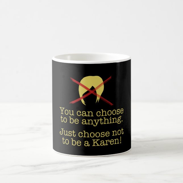 Taza De Café Puedes elegir - ¡No seas karen! (Centro)