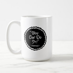 Taza De Café Puedes Hacerlo - Café Gracioso
