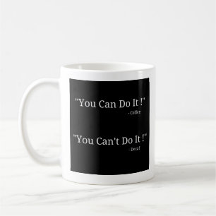 Taza De Café Puedes hacerlo - No puedes hacerlo - Mug-A-Tude