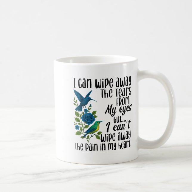 Taza De Café Puedo borrar las lágrimas de mis ojos pero no pued (Derecha)