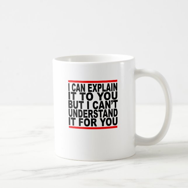 Taza De Café Puedo explicarlo para usted pero no puedo (Derecha)