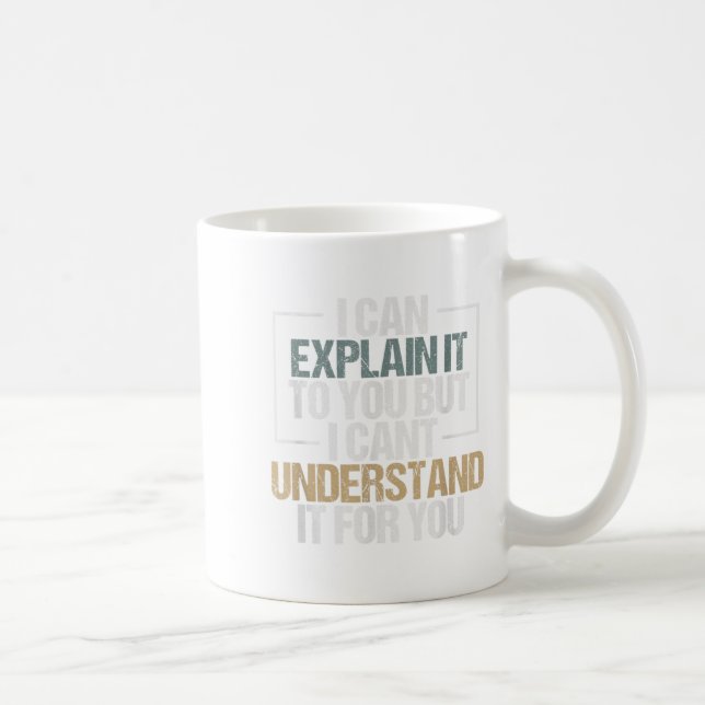 Taza De Café Puedo explicártelo, pero no lo entiendo (Derecha)