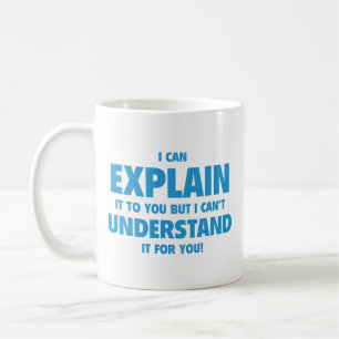 Taza De Café Puedo explicártelo, pero no puedo entenderlo