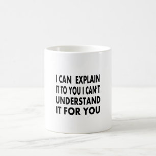 Taza De Café Puedo explicártelo pero no puedo entenderlo