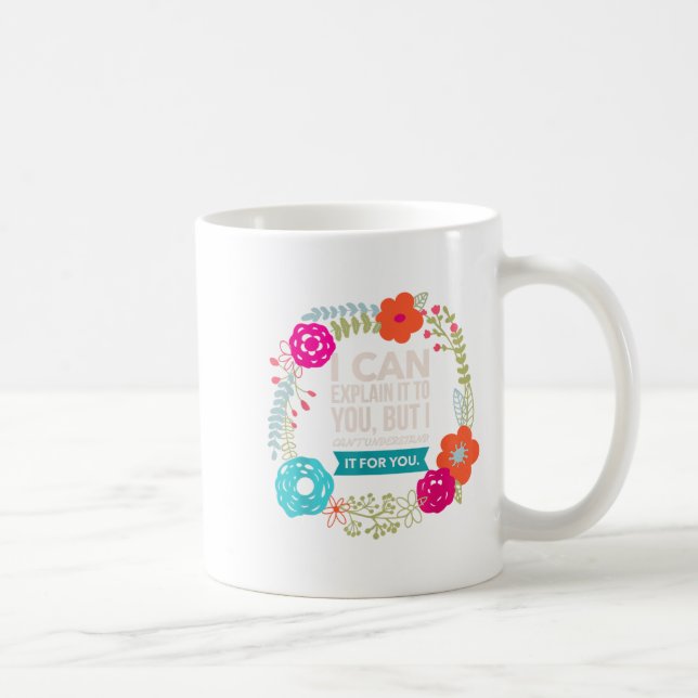 Taza De Café Puedo explicártelo, pero no puedo entenderlo. (Derecha)